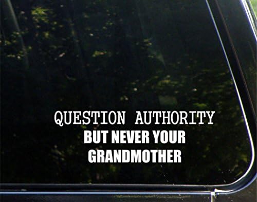 סמכות השאלות אך לעולם לא סבתא שלך - למכוניות מצחיקות מכוניות ויניל פגוש מדבקות חלון מדבקות | לבן